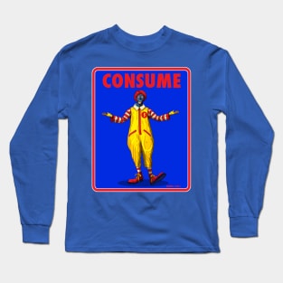 THE CLOWN PRINCE OF FAST FOOD - CONSUME - THEY LIVE Long Sleeve T-Shirt